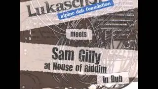 Lukascher und die Alpine Dub Foundation meets Sam Gilly at House of Riddim 