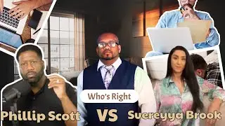 Phillip Scott Vs. Suereyya Brooks Who's Right