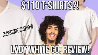ARE $110 T-SHIRTS WORTH IT?! | Lady White Co T-Shirt Review