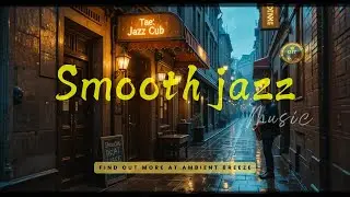 Smooth Jazz with Saxophone for Work Breaks, Cozy Caf&eacute;s & Reflection | Ambient Breeze