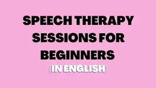Speech Therapy Session For Beginners ( in English )