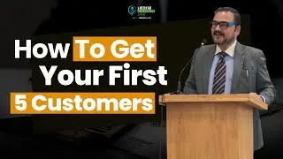 How To Get Your First 5 Customers