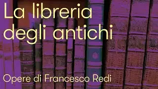 La libreria degli antichi - Opere di Francesco Redi - Libri antichi, libri rari, collezione
