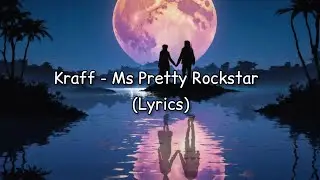 Kraff - Ms Pretty Rockstar (Lyrics)