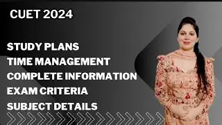 CUET 2024| Complete information|Time Management| EXam criteria| Subject details