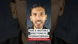 Chasing Fake Erections as Proof of Recovery While Managing Spermatorrhea
