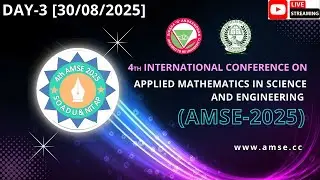 4th International Conference on Applied Mathematics in Science and Engineering (AMSE-2025) [DAY - 3]