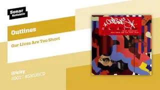 Outlines - Our Lives Are Too Short