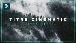 Réaliser un titre CINEMATIQUE pour vos vidéos dans Filmora || TUTO Montage Filmora