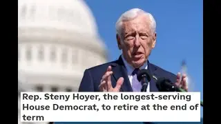Rep. Steny Hoyer, the longest-serving House Democrat, to retire at the end of term