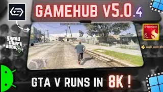 GameHub Emulator v5.0.4 on Snapdragon 8 Elite - GTA 5 Runs in 8K Test!