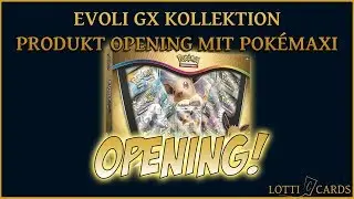 Evoli GX Kollektion Opening - Cuteness Overload! (mit Pok&eacute;Maxi)