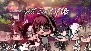 All Six Of Us &middot;{Episode 1}&middot; Gacha Life BL