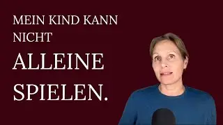 Spielzeug Teil 5/5: Mein Kind spielt nicht alleine