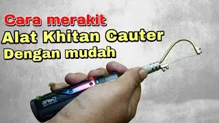 Merakit alat  khitan cauter elektrik