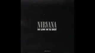 Nirvana - You Know You're Right - 2002  #single#2002#grunge #single #rock #kurtcobain