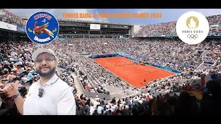 TENNIS VIDEO BLOG 2  PARIS OLYMPIC GAMES 2024