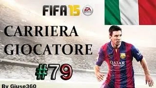 FIFA 15 Carriera Giocatore #79 | ORGOGLIO ITALIANO!! [By Giuse360]