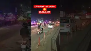 Corporate Life Noida Today | Office Time Rush 😱 | Real Road View Traffic 😓16/12/2025 #shorts #viral