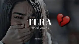Tera Khali Ehsaas [Sad and Heart breaking song ❤️]