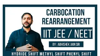 Carbocation Rearrangement I Hydride Shift I Methyl Shift I Phenyl Shift | Abhishek Jain Sir | IITJEE