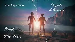 Skytech & Dannic - Hurt Me Now