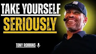 Take Yourself Seriously First || TONY ROBBINS