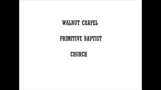SPIRIT FILLED SINGING AT WALNUT CHAPEL PRIMITIVE BAPTIST CHURCH