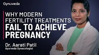 Why Modern fertility treatments fail to achieve pregnancy | Gynoveda Dr Aarati Patil