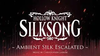 Silksong Ambience - Ambient Silk Escalated (loopable)