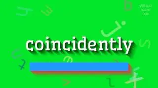 HOW TO SAY COINCIDENTLY? #coincidently