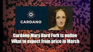 Cardano(ADA) Mary Hardfork is live. What to expect from prices.