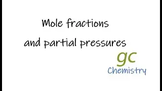 Mole Fractions and Partial Pressures