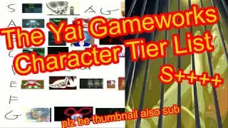 The Yai Gameworks Character Tier List