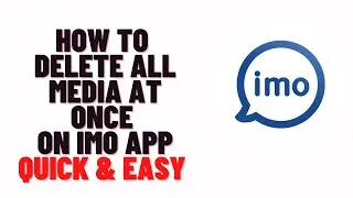 how to delete all media at once on imo app