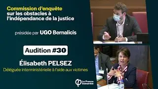 Élisabeth PELSEZ - Audition #30 de la commission d'enquête sur l'indépendance de la justice