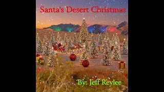 Santa's Desert Christmas By: Jeff Reylee