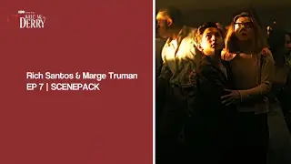 &bull; Rich Santos & Marge Truman &mdash; LONG SCENEPACK (Ep. 7) | 2:24 | 1080p | IT: Welcome To Derry 🎈