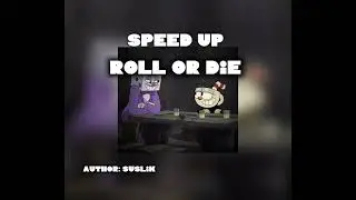 Speed up- ROLL OR DIE 🎲 / БУДУ ВЫПУСКАТЬ  СПИД АПЫ ЕЩЁ!!!