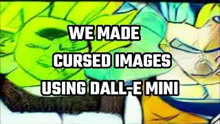 WE made CURSED IMAGES using DALL-E MINI