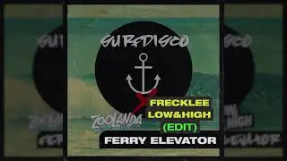 Surfdisco - Ferry Elevator (Zoolanda Remix - Frecklee/Low&High Bootleg Edit)