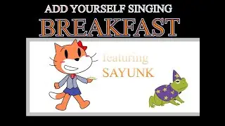Add yourself / Your OC singing Breakfast
