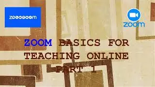 ZOOM Basics for Online Teaching Part 1