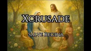 XCRUSADE &ndash; Salve Regina | Epic Celtic Latin Catholic Prayer