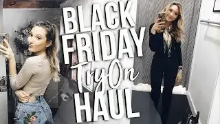 Black Friday TRY ON Haul 2017 | Clothes I'd ACTUALLY Wear!