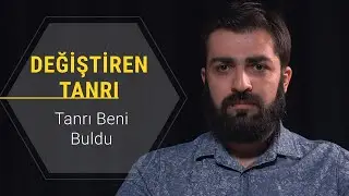 Tanrı Beni Buldu [Değiştiren Tanrı | Nasıl Hristiyan Oldum?]