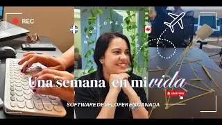 Una semana en mi vida como desarrolladora de software en Canada