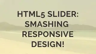 HTML5 Slider: Smashing Responsive Design!