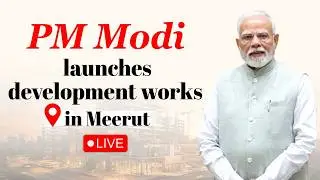 LIVE: PM Modi launches various development works in Meerut, Uttar Pradesh