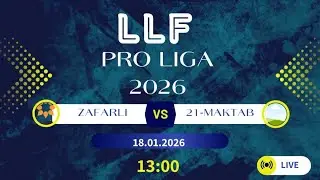 🔷 ZAFARLI ILM vs 21-MAKTAB  // LLF PRO LIGA // 7-TUR